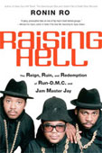 Raising Hell : The Reign, Ruin, and Redemption of Run-D.M.C. and Jam Master Jay